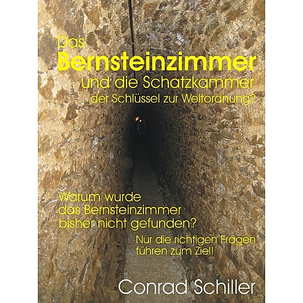 Das Bernsteinzimmer und die Schatzkammer - der Schlüssel zur Weltordnung?, Conrad Schiller