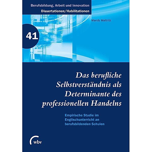 Das berufliche Selbstverständnis als Determinante des professionellen Handelns, Mandy Maltritz