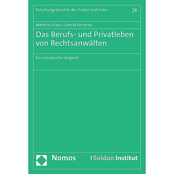 Das Berufs- und Privatleben von Rechtsanwälten / Forschungsberichte des Soldan Institutes Bd.26, Matthias Kilian, Camilla Bertolino