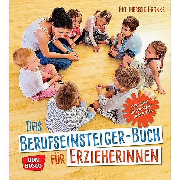 Das Berufseinsteiger-Buch für ErzieherInnen, m. 1 Beilage, Pia Theresia Franke