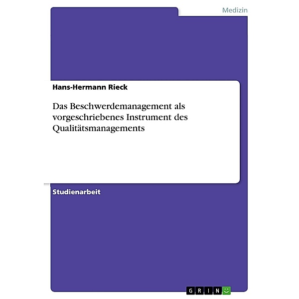 Das Beschwerdemanagement als vorgeschriebenes Instrument des Qualitätsmanagements, Hans-Hermann Rieck