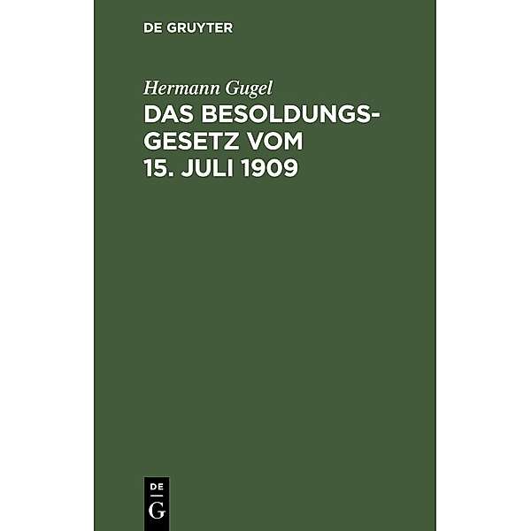 Das Besoldungsgesetz vom 15. Juli 1909, Hermann Gugel
