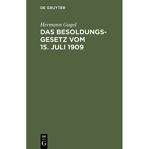 Das Besoldungsgesetz vom 15. Juli 1909, Hermann Gugel