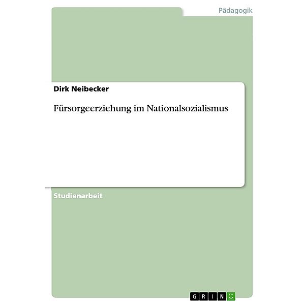 Das Besondere an der Fürsorgeerziehung im Nationalsozialismus, Dirk Neibecker