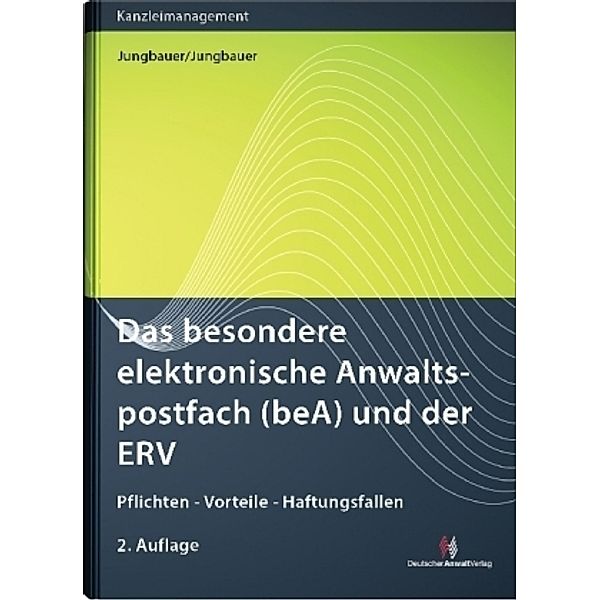 Das besondere elektronische Anwaltspostfach (beA) und der ERV, Sabine Jungbauer, Werner Jungbauer