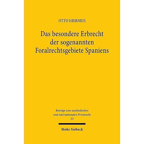 Das besondere Erbrecht der sogenannten Foralrechtsgebiete Spaniens, Otto Hierneis