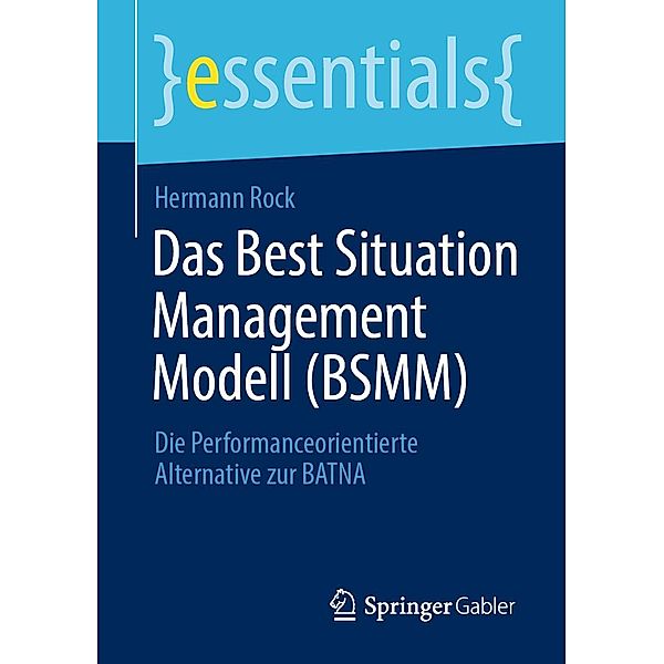 Das Best Situation Management Modell (BSMM) / essentials, Hermann Rock