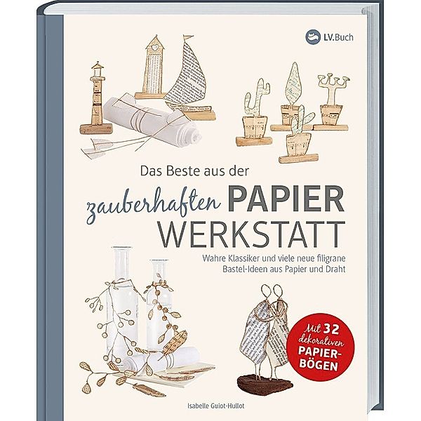 Das Beste aus der zauberhaften Papierwerkstatt, Isabelle Guiot-Hullot