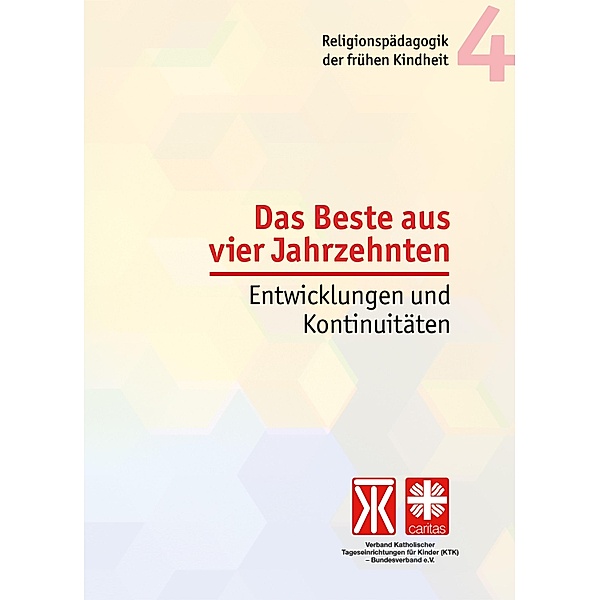 Das Beste aus vier Jahrzehnten / Religionspädagogik der frühen Kindheit Bd.4
