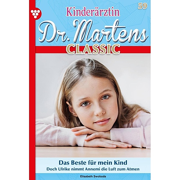 Das Beste für mein Kind / Kinderärztin Dr. Martens Classic Bd.59, Britta Frey