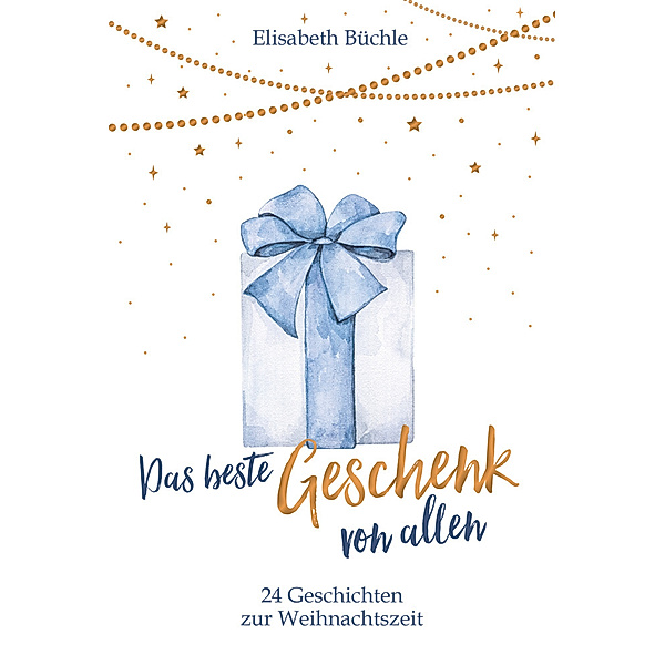 Das beste Geschenk von allen, Elisabeth Büchle
