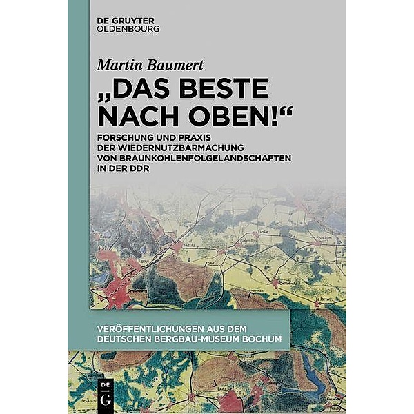 Das Beste nach oben! / Veröffentlichungen aus dem Deutschen Bergbau-Museum Bochum Bd.258, Martin Baumert