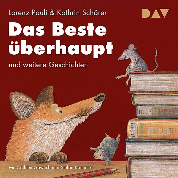 Das Beste überhaupt und weitere Geschichten, Lorenz Pauli, Kathrin Schärer