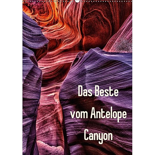 Das Beste vom Antelope Canyon (Wandkalender 2018 DIN A2 hoch), Patrick Leitz