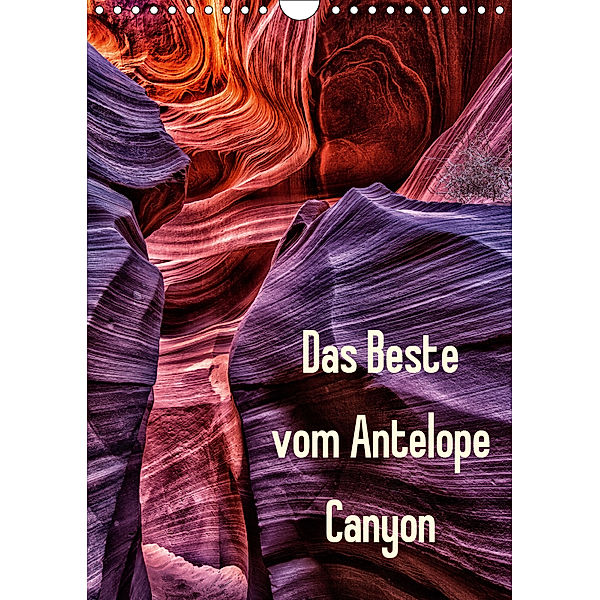 Das Beste vom Antelope Canyon (Wandkalender 2019 DIN A4 hoch), Patrick Leitz