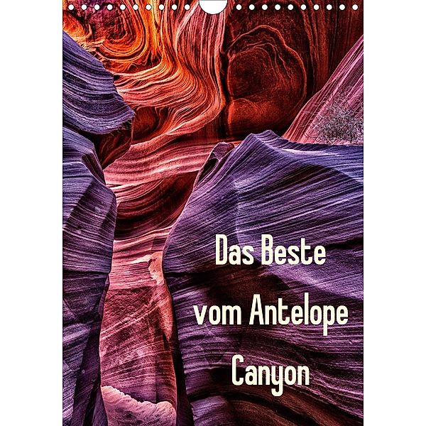 Das Beste vom Antelope Canyon (Wandkalender 2021 DIN A4 hoch), Patrick Leitz