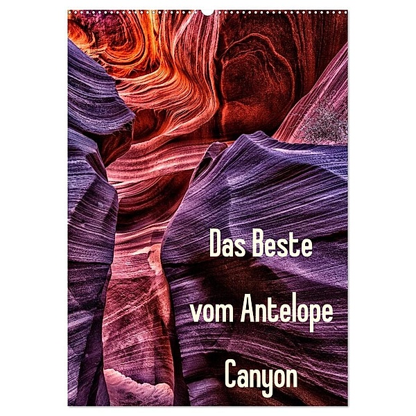 Das Beste vom Antelope Canyon (Wandkalender 2024 DIN A2 hoch), CALVENDO Monatskalender, Patrick Leitz