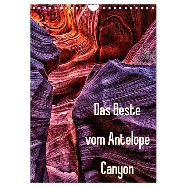 Das Beste vom Antelope Canyon (Wandkalender 2024 DIN A4 hoch), CALVENDO Monatskalender, Patrick Leitz