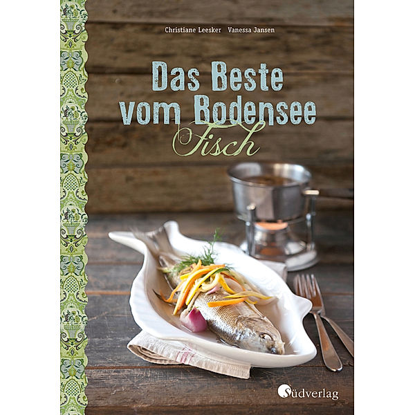 Das Beste vom Bodensee - Fisch, Christiane Leesker, Vanessa Jansen