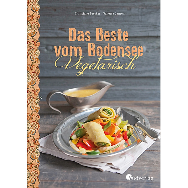 Das Beste vom Bodensee - Vegetarisch, Christiane Leesker, Vanessa Jansen