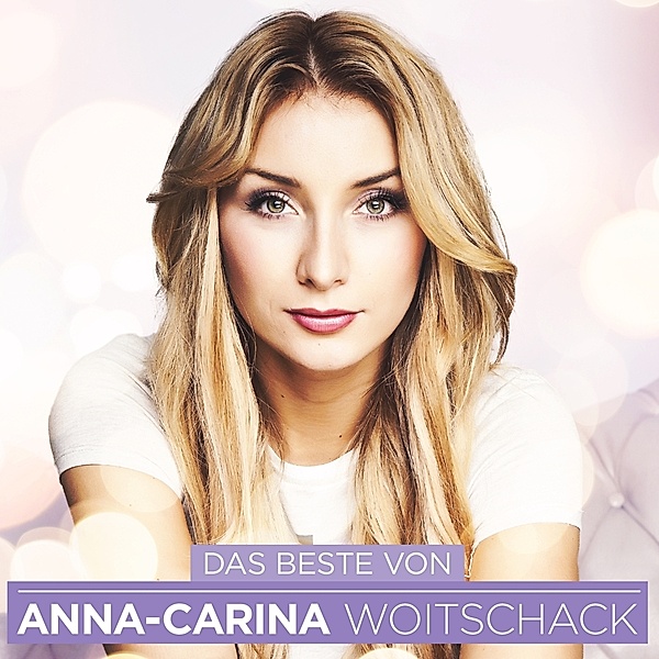 Das Beste Von, Anna-Carina Woitschack