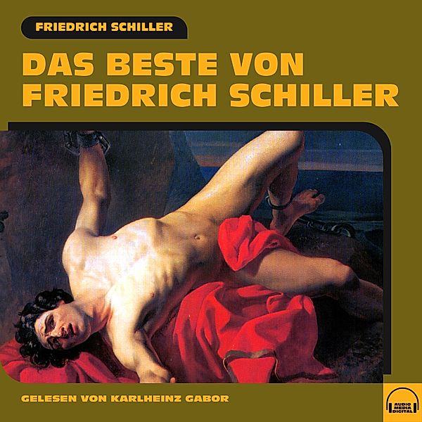 Das Beste von Friedrich Schiller, Friedrich Schiller