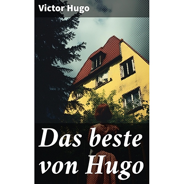 Das beste von Hugo, Victor Hugo