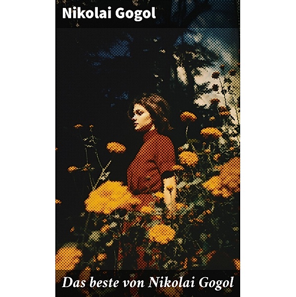 Das beste von Nikolai Gogol, Nikolai Gogol