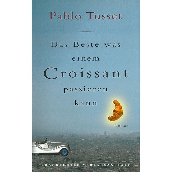 Das Beste, was einem Croissant passieren kann, Pablo Tusset