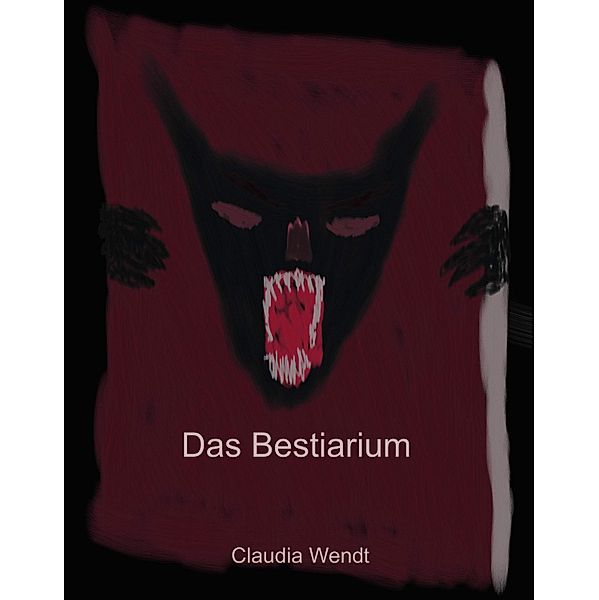 Das Bestiarium, Claudia Wendt