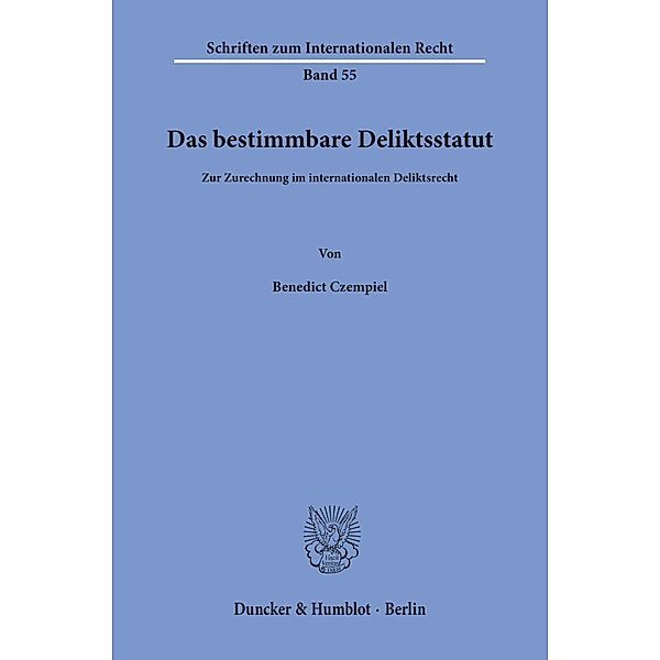 Das bestimmbare Deliktsstatut., Benedict Czempiel