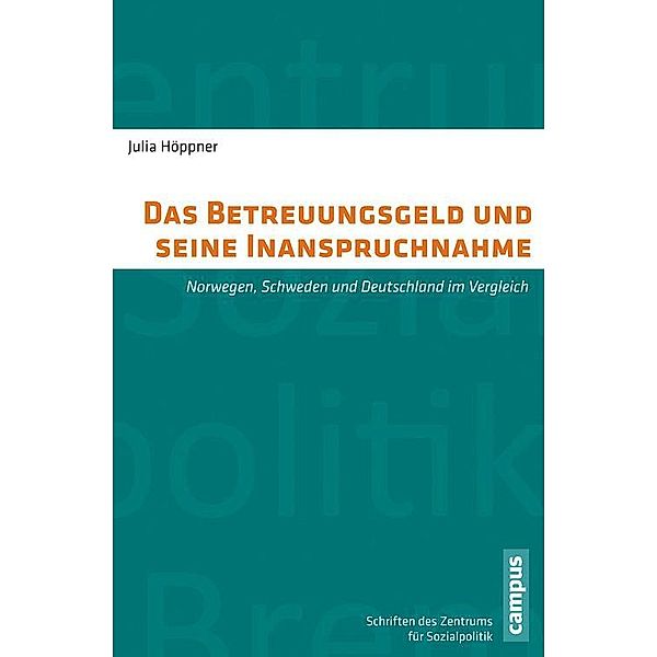 Das Betreuungsgeld und seine Inanspruchnahme / Schriften des Zentrums für Sozialpolitik, Bremen Bd.27, Julia Höppner