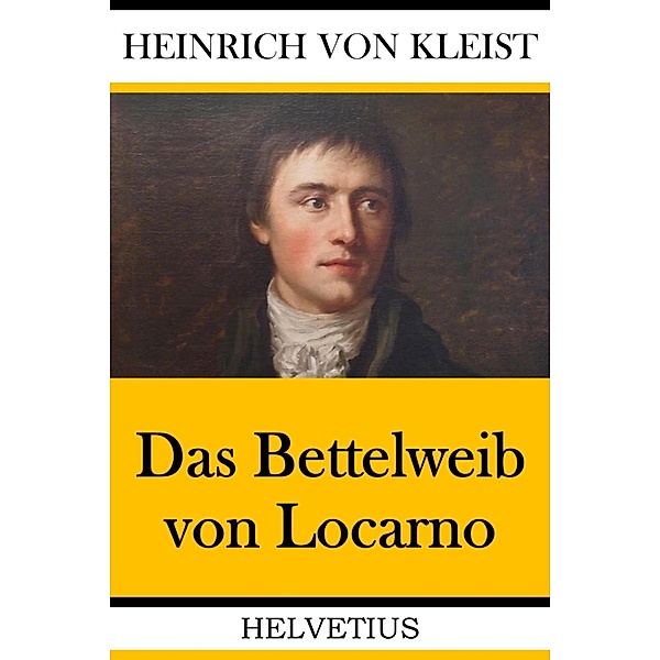 Das Bettelweib von Locarno, Heinrich von Kleist