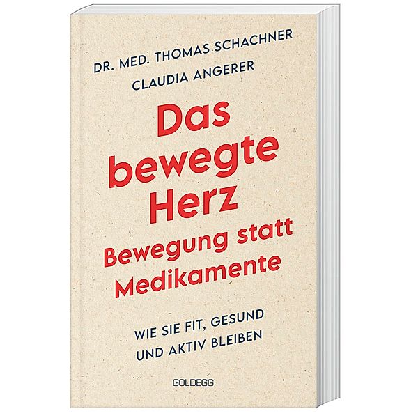 Das bewegte Herz. Bewegung statt Medikamente. Wie Sie fit, gesund und aktiv blei-ben. Sport als Medizin: das Herz stärken und Arthrosen vorbeugen. Einfache Metho-den für mehr körperliches Wohlbefinden., Thomas Schachner, Claudia Angerer