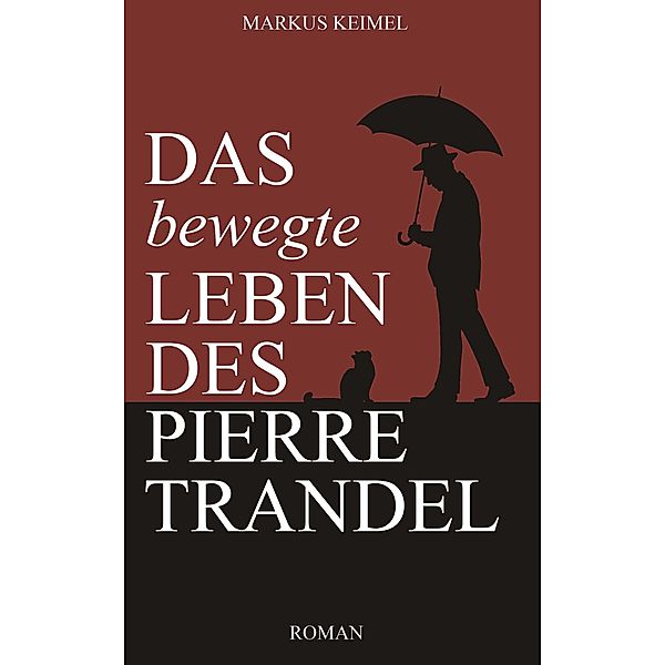 Das bewegte Leben des Pierre Trandel, Markus Keimel