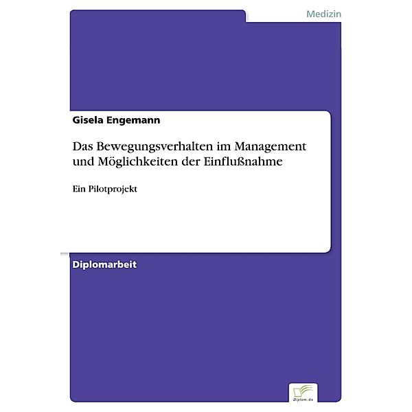 Das Bewegungsverhalten im Management und Möglichkeiten der Einflussnahme, Gisela Engemann