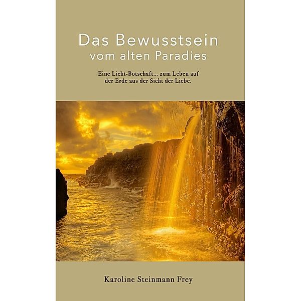 Das Bewusstsein vom alten Paradies, Karoline Steinmann Frey