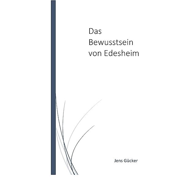 Das Bewusstsein von Edesheim, Jens Gücker