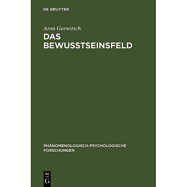 Das Bewusstseinsfeld / Phänomenologisch-psychologische Forschungen Bd.1, Aron Gurwitsch