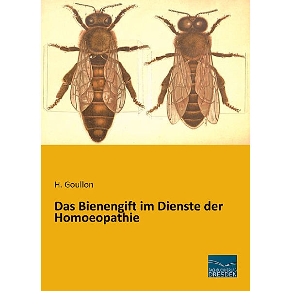 Das Bienengift im Dienste der Homoeopathie, H. Goullon