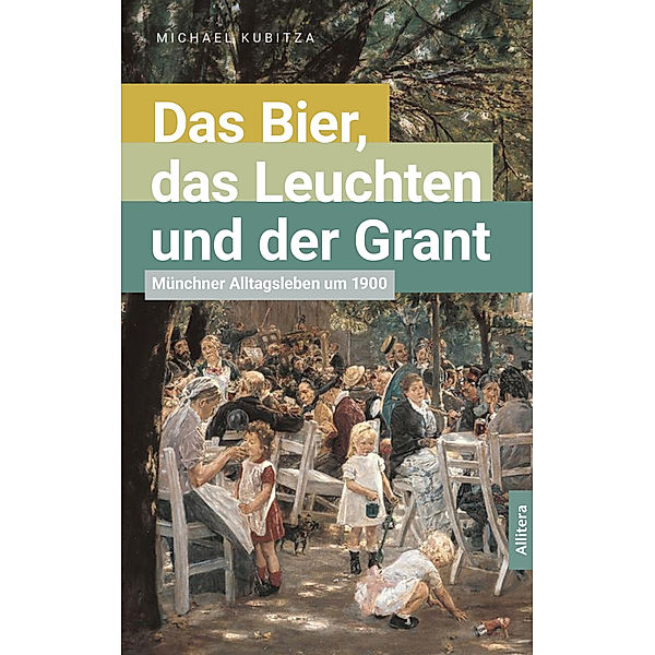 Das Bier, das Leuchten und der Grant, Michael Kubitza