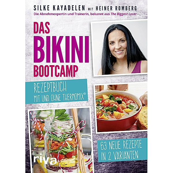 Das Bikini-Bootcamp - Rezeptbuch mit und ohne Thermomix®, Silke Kayadelen, Heiner Romberg