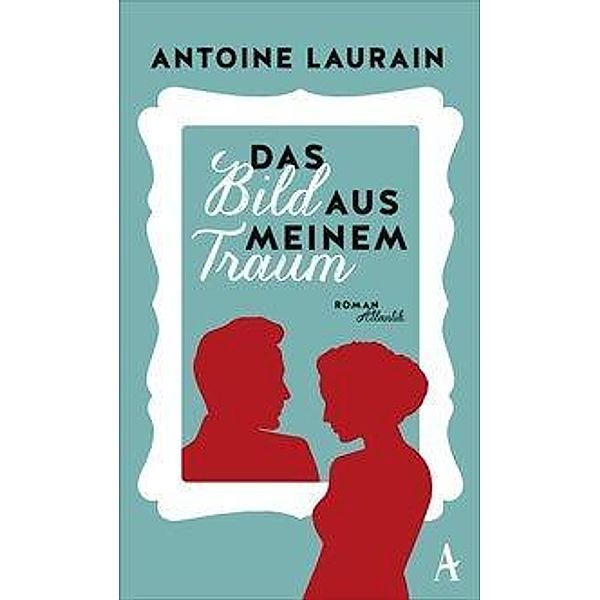 Das Bild aus meinem Traum, Antoine Laurain