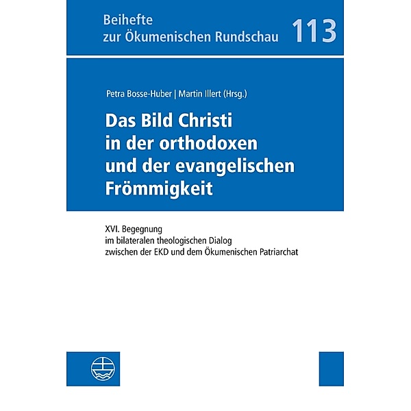 Das Bild Christi in der orthodoxen und der evangelischen Frömmigkeit / Beihefte zur Ökumenischen Rundschau (BÖR) Bd.113