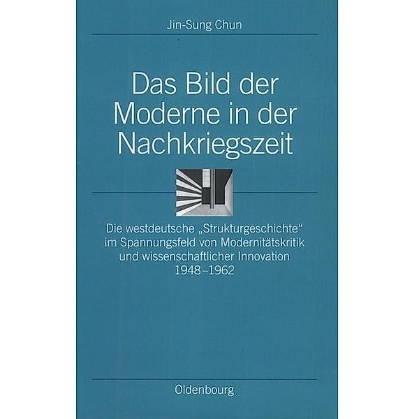 Das Bild der Moderne in der Nachkriegszeit / Ordnungssysteme Bd.6, Jin-Sung Chun