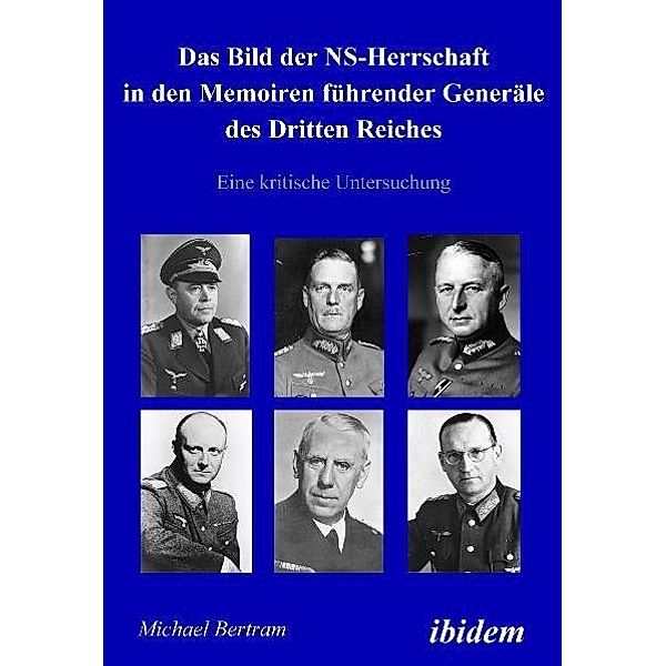 Das Bild der NS-Herrschaft in den Memoiren führender Generäle des Dritten Reiches, Michael Bertram