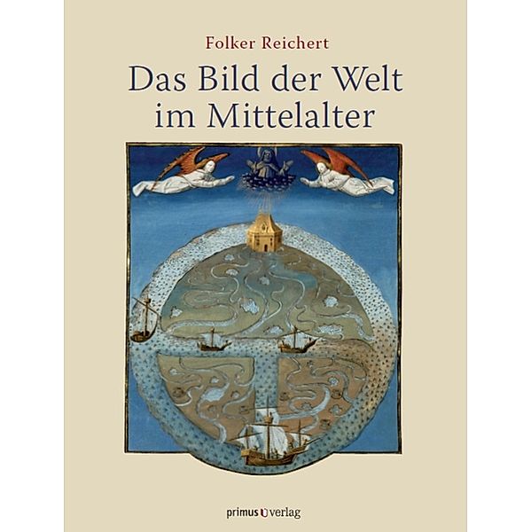 Das Bild der Welt im Mittelalter, Folker Reichert