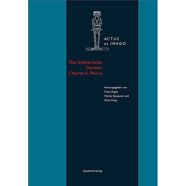 Das bildnerische Denken: Charles S. Peirce / Actus et Imago Bd.5