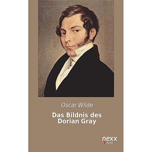 Das Bildnis des Dorian Gray / nexx classics - WELTLITERATUR NEU INSPIRIERT, Oscar Wilde