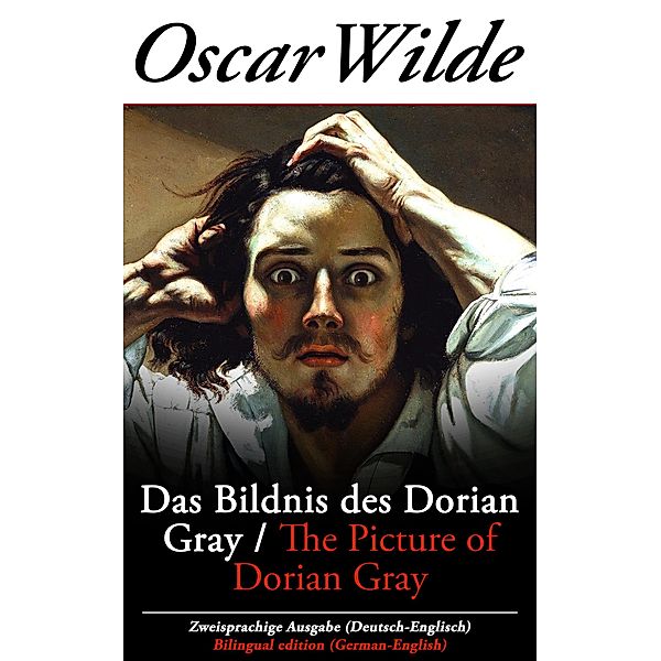 Das Bildnis des Dorian Gray / The Picture of Dorian Gray - Zweisprachige Ausgabe (Deutsch-Englisch), Oscar Wilde